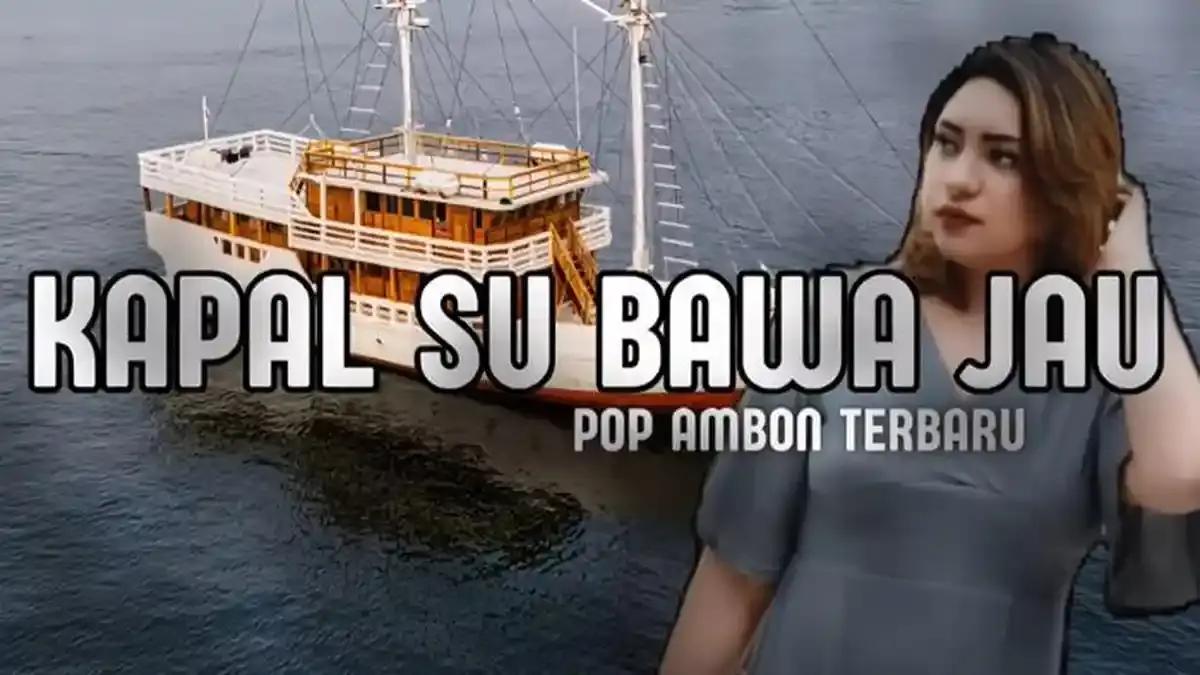 Lirik Lagu Timur, Dari Ambon Judul Kapal Su Bawa Pi Jauh - Pos-kupang.com