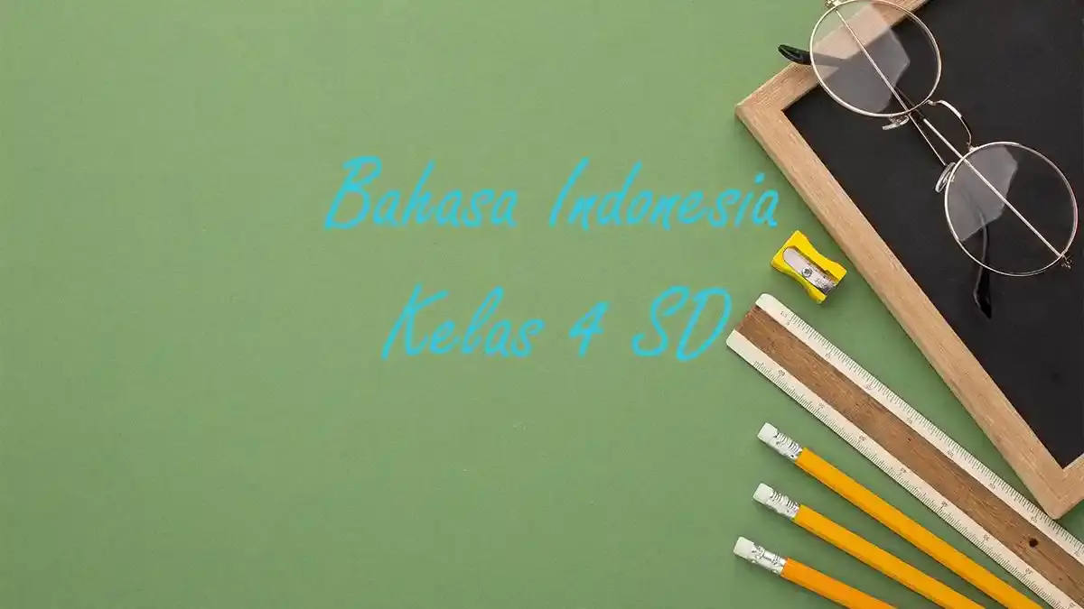 Materi Bahasa Indonesia Kelas 4 SD Bab Sudah Besar, Lengkap Ringkasan Kurikulum Merdeka - Tribunpontianak.co.id