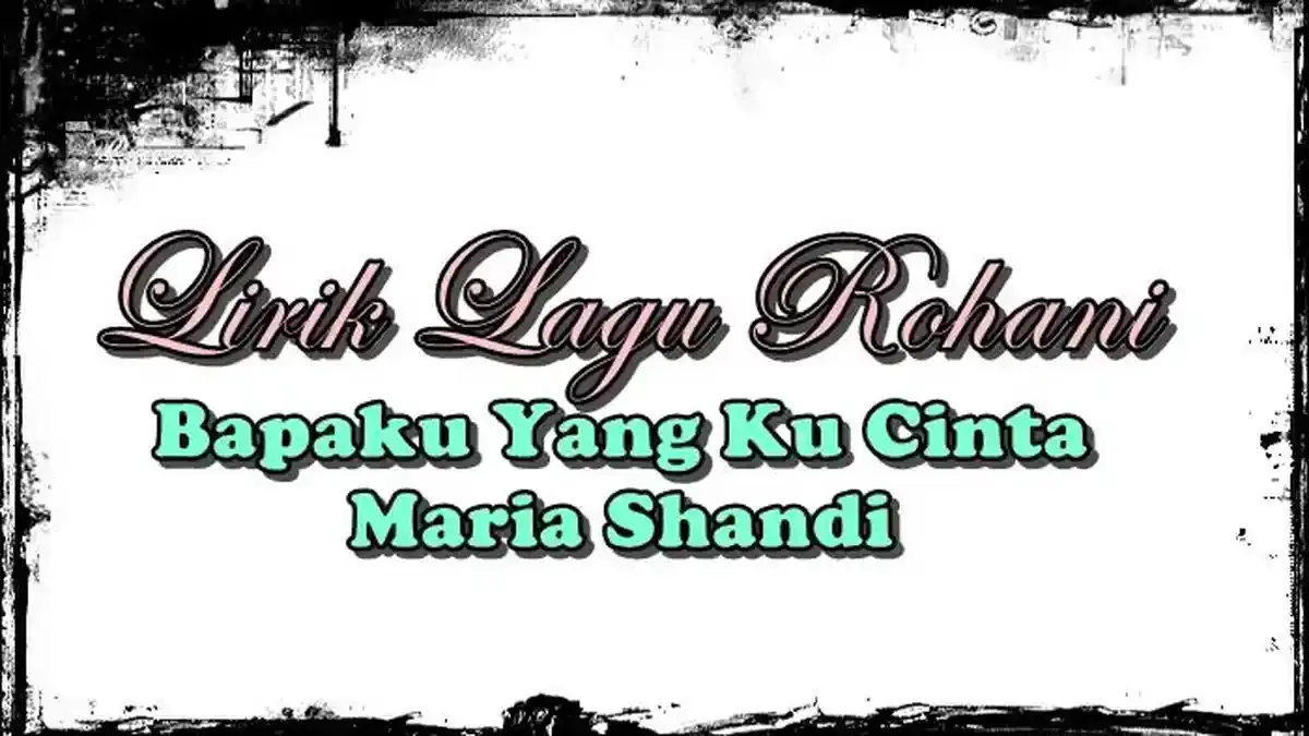 Chord Lagu Bapaku Yang Ku Cinta - Maria Shandi - Tribunmanado.co.id